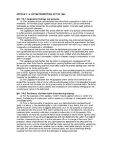 ARTICLE 11A. VICTIM PROTECTION ACT OF 1984. §61-11A-1. Legislative findings and purpose. (a) The Legislature finds and declares that without the cooperation of victims and witnesses, the criminal justice system would ce