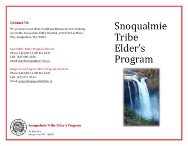 Contact Us We are located out of the Health and Human Services Building next to the Snoqualmie Valley Hospital, at 9450 Ethan Wade Way, Snoqualmie, WA[removed]Kate Miller, Elders Program Director