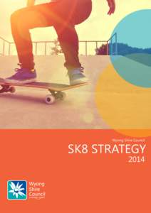 Wyong Shire Council  SK8 STRATEGY[removed]Sk8 Strategy l 1