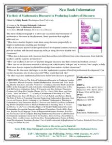 New Book Information The Role of Mathematics Discourse in Producing Leaders of Discourse Edited by Libby Knott, Washington State University A Volume in The Montana Mathematics Enthusiast: Monograph Series in Mathematics 