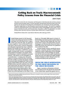 Getting Back on Track: Macroeconomic Policy Lessons from the Financial Crisis John B. Taylor This article reviews the role of monetary and fiscal policy in the financial crisis and draws lessons for future macroeconomic 