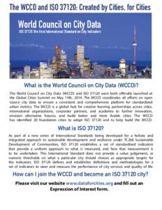 The WCCD and ISO 37120: Created by Cities, for Cities  What is the World Council on City Data (WCCD)? The World Council on City Data (WCCD) and ISO[removed]were both officially launched at the Global Cities Summit on May 1