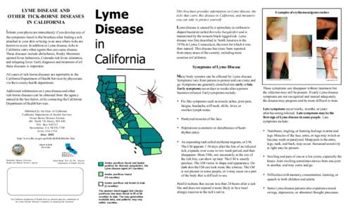 LYME DISEASE AND OTHER TICK-BORNE DISEASES IN CALIFORNIA Inform your physician immediately if you develop any of the symptoms listed in this brochure after finding a tick attached to your skin or being in an area where t