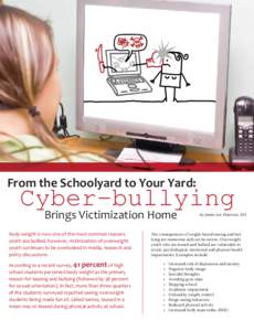 From the Schoolyard to Your Yard:  Cyber-bullying Brings Victimization Home  Body weight is now one of the most common reasons