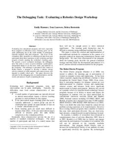 The Debugging Task: Evaluating a Robotics Design Workshop  Emily Hamner, Tom Lauwers, Debra Bernstein Carnegie Mellon University and the University of Pittsburgh E. Hamner, CREATE Lab, Carnegie Mellon University, Pittsbu