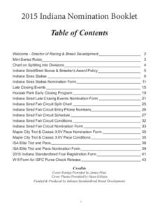 2015 Indiana Nomination Booklet Table of Contents Welcome - Director of Racing & Breed Development Mini-Series Rules Chart on Splitting into Divisions Indiana Sired/Bred Bonus & Breeder’s Award Policy