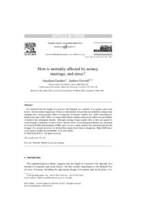 Journal of Health Economics xxxxxx–xxx  How is mortality affected by money, marriage, and stress? Jonathan Gardner a , Andrew Oswald b,∗ b