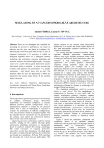 SIMULATING AN ADVANCED SUPERSCALAR ARCHITECTURE  Adrian FLOREA, Lucian N. VINTAN, “Lucian Blaga” University of Sibiu, Computer Science Department, No. 4, E. Cioran Street, Sibiu-2400, ROMANIA, E-mail: aflorea@vectra.