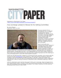 Published on Washington City Paper (http://www.washingtoncitypaper.com/blogs/artsdesk/) How (e)merge Landed Ai Weiwei for Its Vetting Committee By Jenny Rogers Published: March 14, 2014