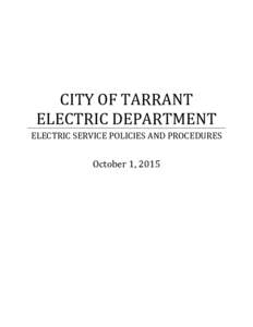 CITY OF TARRANT ELECTRIC DEPARTMENT ELECTRIC SERVICE POLICIES AND PROCEDURES October 1, 2015