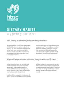 DI E TA RY HAB I T S key fin d in g s f ac ts heet HBSC findings: an overview of adolescent dietary behaviours The Health Behaviour in School-Aged Children (HBSC), a WHO collaborative cross-national study, collects data 