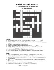 WHERE IN THE WORLD? A Crossword Puzzle for Book Week By Sue Alexander Across 1. Dani, in HALFWAY TO THE SKY, runs away from home to hike the _________Trail.