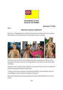 GOVERNMENT OF NIUE OFFICE OF THE PREMIER September 17th2015 News; Miss Niue Crowned at Alofi North Alofi, Niue, 17thSeptember 2015: Miss Niue Aotearoa Elaine Faleuka Karena was crowned