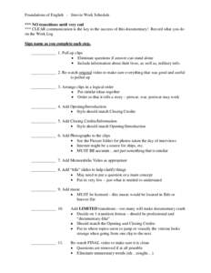 Foundations of English - Imovie Work Schedule *** NO transitions until very end *** CLEAR communication is the key to the success of this documentary! Record what you do on the Work Log Sign name as you complete each ste