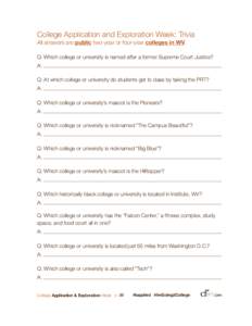 College Application and Exploration Week: Trivia All answers are public two-year or four-year colleges in WV. Q: Which college or university is named after a former Supreme Court Justice? A: Q: At which college or univer