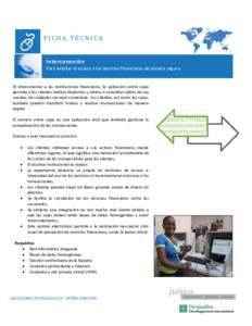 FICHA TÉCNICA  Interconexión Para ampliar el acceso a los servicios financieros de manera segura  Al interconectar a las instituciones financieras, la aplicación entre cajas