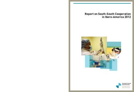 Report on South-South Cooperation in Ibero-America  With the collaboration of: Report on South-South Cooperation in Ibero-America 2012