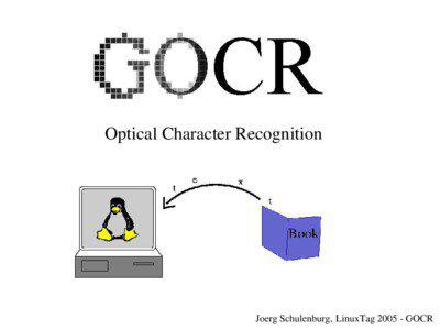 Optical Character Recognition  Joerg Schulenburg, LinuxTag 2005 ­ GOCR