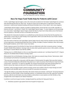 Race for Hope Fund Yields Help for Patients with Cancer In 2011, Capital Region Special Surgery came to the Community Foundation for the Greater Capital Region for assistance with administering their Race for Hope Fund. 