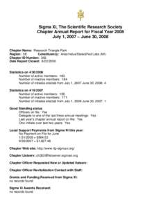 Sigma Xi, The Scientific Research Society Chapter Annual Report for Fiscal Year 2008 July 1, 2007 – June 30, 2008 Chapter Name: Research Triangle Park Region: SE Constituency: Area/Indus/State&Fed Labs (MI)