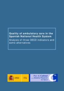 Quality of ambulatory care in the Spanish National Health System Analysis of three OECD indicators and some alternatives  PROJECT DIRECTOR