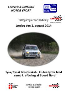 LEMVIG & OMEGNS MOTOR SPORT Tillægsregler for Klubrally Lørdag den 2. august[removed]Jysk/Fynsk Mesterskab i klubrally for hold