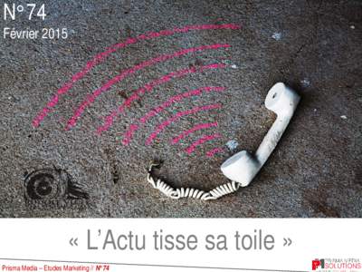 N°74  Février 2015 « L’Actu tisse sa toile » Prisma Media – Etudes Marketing // N°74