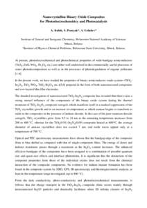 Nanocrystalline Binary Oxide Composites for Photoelectrochemistry and Photocatalysis A. Kulak, S. Poznyak*, A. Golubev* Institute of General and Inorganic Chemistry, Belarusian National Academy of Sciences Minsk, Belarus