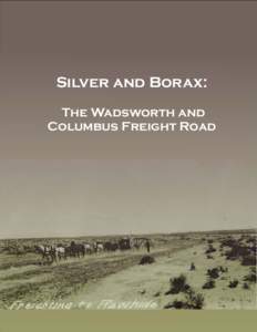 Silver and Borax: The Wadsworth and Columbus Freight Road Silver and Borax: The Wadsworth and Columbus Freight Road