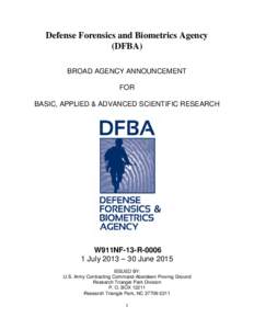 Defense Forensics and Biometrics Agency (DFBA) BROAD AGENCY ANNOUNCEMENT FOR BASIC, APPLIED & ADVANCED SCIENTIFIC RESEARCH
