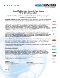 Newell Rubbermaid Appoints Nate Young VP of Global Innovation Significant addition to in-house capabilities will advance ideation and strengthen company’s innovation pipeline ATLANTA, September 19, 2013 – Newell Rubb