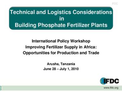 IFDC  Technical and Logistics Considerations in Building Phosphate Fertilizer Plants International Policy Workshop
