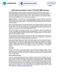    LeapFrog and Lombard to invest in Thailand’s SMK Insurance LeapFrog Investments, Lombard Investments, and Syn Mun Kong Insurance Public Company Limited (“SMK”) [SMK:Bangkok] announced today that LeapFrog and Lo