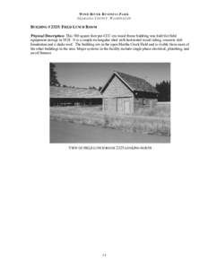 WIND RIVER BUSINESS PARK SKAMANIA COUNTY, WASHINGTON BUILDING # 2325: FIELD LUNCH ROOM Physical Description: This 700 square foot pre-CCC era wood frame building was built for field equipment storage in[removed]It is a sim