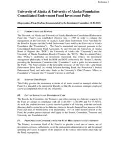 Reference 1  University of Alaska & University of Alaska Foundation Consolidated Endowment Fund Investment Policy (Represents a Clean Draft as Recommended by the Investment Committee[removed])