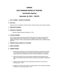 AGENDA SCIO TOWNSHIP BOARD OF TRUSTEES 2nd Monthly Meeting November 26, [removed]:00 PM A) CALL TO ORDER – PLEDGE OF ALLEGIANCE B) ROLL CALL: