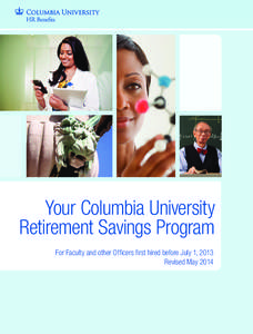 Your Columbia University Retirement Savings Program For Faculty and other Officers first hired before July 1, 2013 Revised May 2014  There’s No Time Like the Present