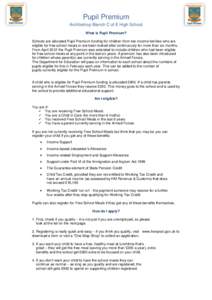Pupil Premium Archbishop Blanch C of E High School What is Pupil Premium? Schools are allocated Pupil Premium funding for children from low-income families who are eligible for free school meals or are been looked after 