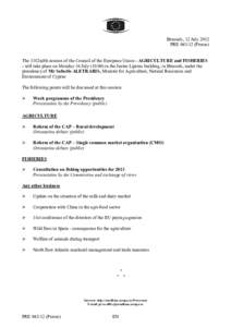 Brussels, 12 July 2012 PRE[removed]Presse) The 3182ndth session of the Council of the European Union - AGRICULTURE and FISHERIES - will take place on Monday 16 July[removed]in the Justus Lipsius building, in Brussels, un