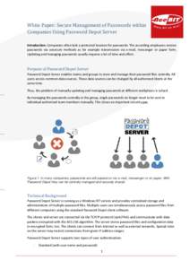 White Paper: Secure Management of Passwords within Companies Using Password Depot Server Introduction: Companies often lack a protected location for passwords. The according employees receive passwords via unsecure metho