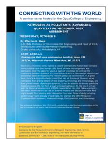 Connecting with the World A seminar series hosted by the Opus College of Engineering PATHOGENS AS POLLUTANTS: ADVANCING QUANTITATIVE MICROBIAL RISK ASSESSMENT WEDNESDAY, OCTOBER 8