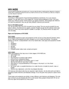 HIV/AIDS This fact sheet provides basic information only. It must not take the place of medical advice, diagnosis or treatment. Always talk to a healthcare professional about any health concerns you have, and before you 