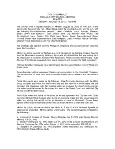 CITY OF HUMBOLDT REGULAR CITY COUNCIL MEETING MINUTES MONDAY, AUGUST 13, :00 P.M. The Council met in regular session on Monday, August 13, 2012 at 7:00 p.m. in the Community Room at City Hall. Mayor Davis called 