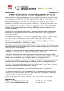 MEDIA RELEASE  23 November, 2011 SYDNEY SHOWGROUND STADIUM DEVELOPMENT ON TRACK NSW Premier Barry O’Farrell and the Minister for Sport and Recreation Graham Annesley will today