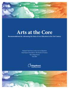 Arts at the Core  Recommendations for Advancing the State of Arts Education in the 21st Century National Task Force on the Arts in Education Final Report Presented to The Board of Trustees