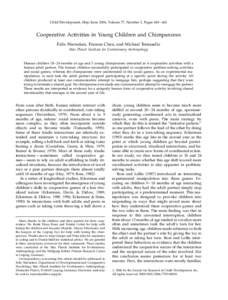 Child Development, May/June 2006, Volume 77, Number 3, Pages 640 – 663  Cooperative Activities in Young Children and Chimpanzees Felix Warneken, Frances Chen, and Michael Tomasello Max Planck Institute for Evolutionary