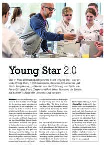 54 | Publireportage  Young Star 2.0 Der im März erstmals durchgeführte Event «Young Star» war ein voller Erfolg. Rund 130 Interessierte, darunter 80 Lernende und frisch Ausgelernte, profi­tierten von der Erfahrung v