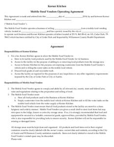 Korner Kitchen Mobile Food Vendors Operating Agreement This Agreement is made and entered into this ____________day of _________________,2014, by and between Korner Kitchen and ___________________________________________