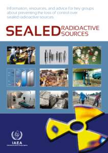 Information, resources, and advice for key groups about preventing the loss of control over sealed radioactive sources. SEALED