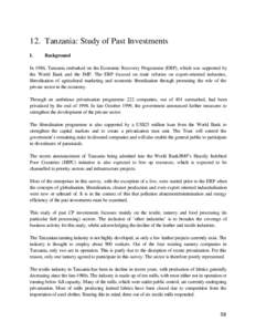 12. Tanzania: Study of Past Investments I. Background  In 1986, Tanzania embarked on the Economic Recovery Programme (ERP), which was supported by